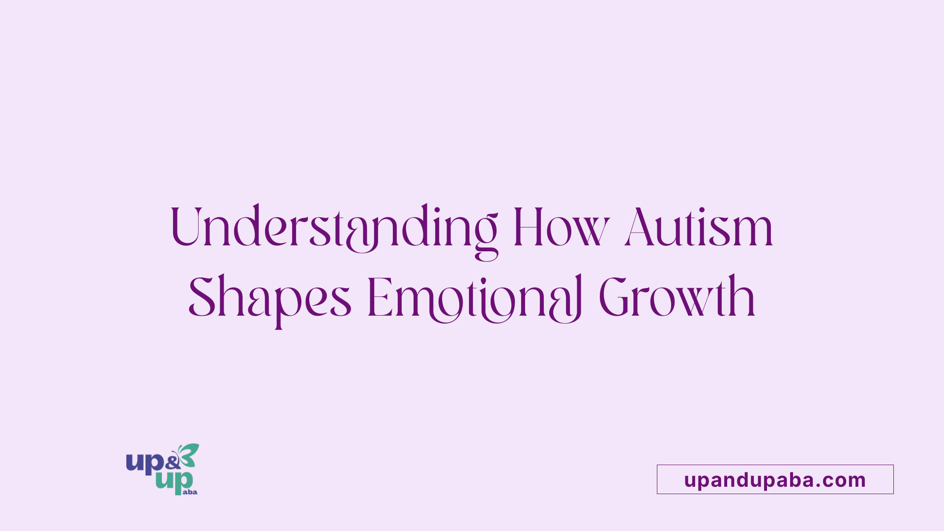 Understanding How Autism Shapes Emotional Growth