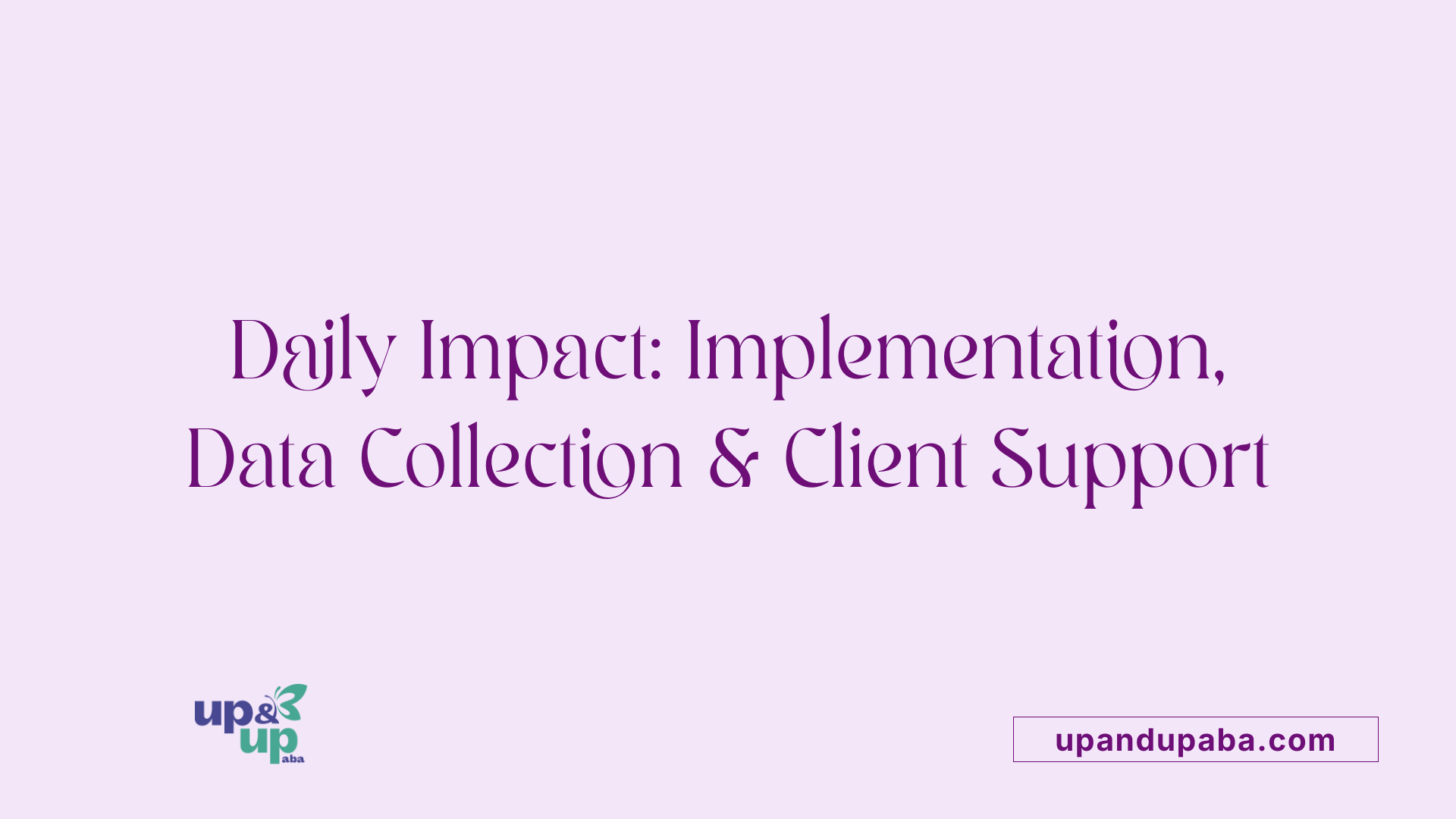 Daily Impact: Implementation, Data Collection & Client Support