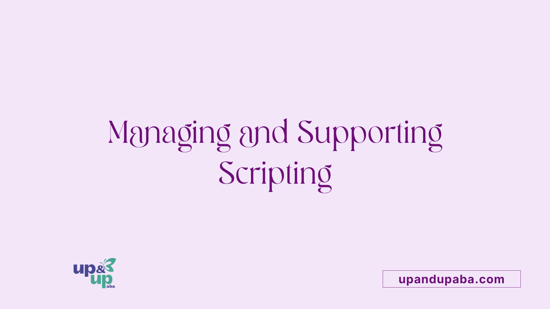 Managing and Supporting Scripting