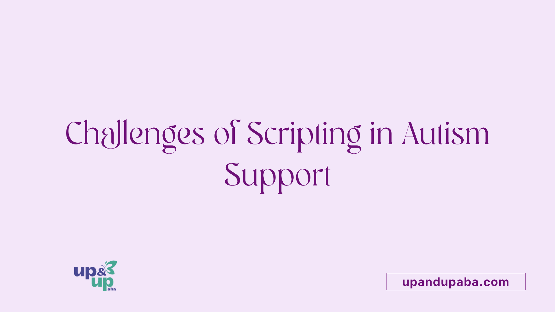Challenges of Scripting in Autism Support