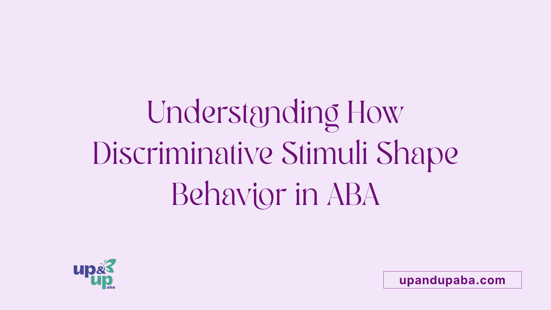 Understanding How Discriminative Stimuli Shape Behavior in ABA