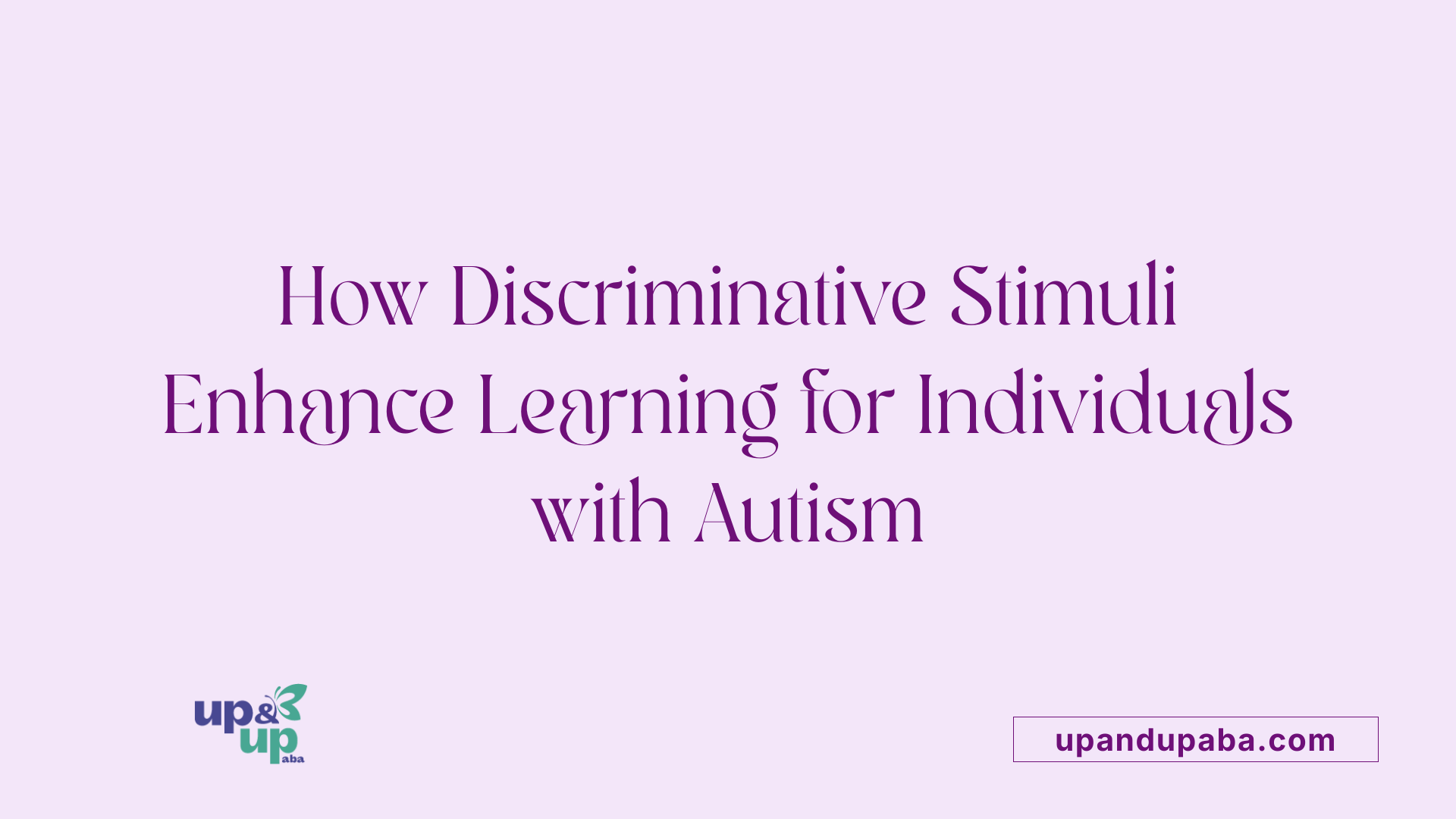 How Discriminative Stimuli Enhance Learning for Individuals with Autism