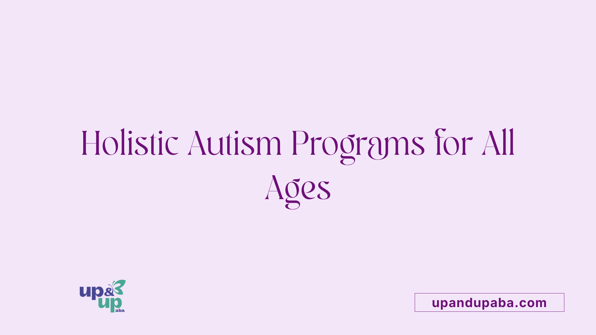Holistic Autism Programs for All Ages