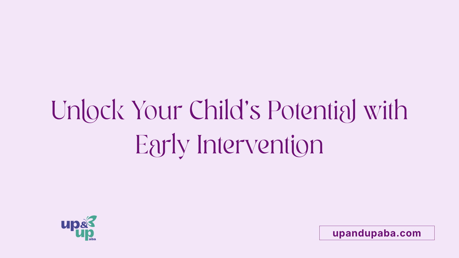 Unlock Your Child's Potential with Early Intervention
