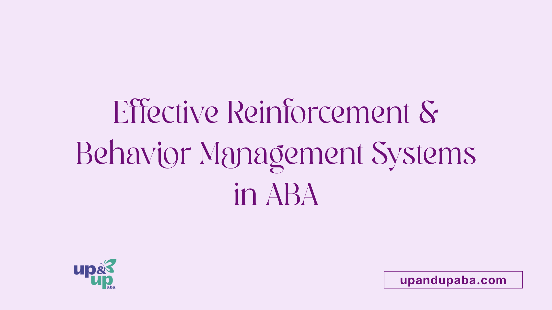 Effective Reinforcement &amp; Behavior Management Systems in ABA