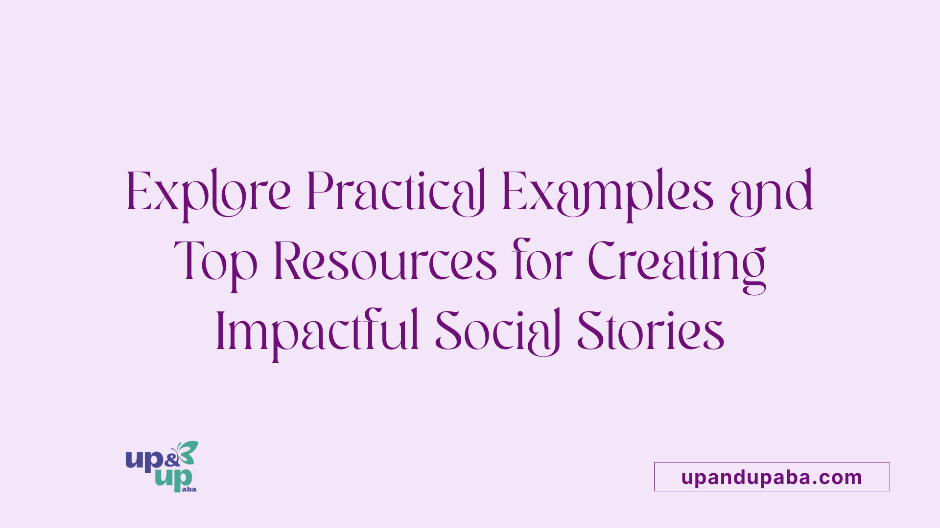 Explore Practical Examples and Top Resources for Creating Impactful Social Stories