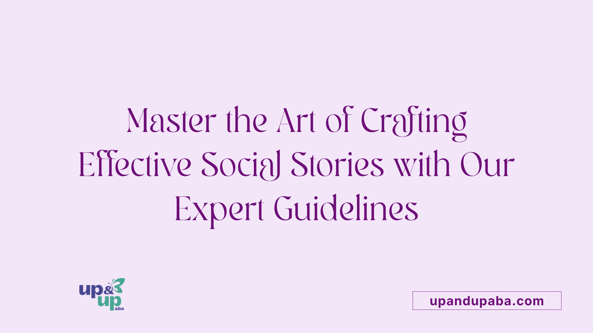 Master the Art of Crafting Effective Social Stories with Our Expert Guidelines