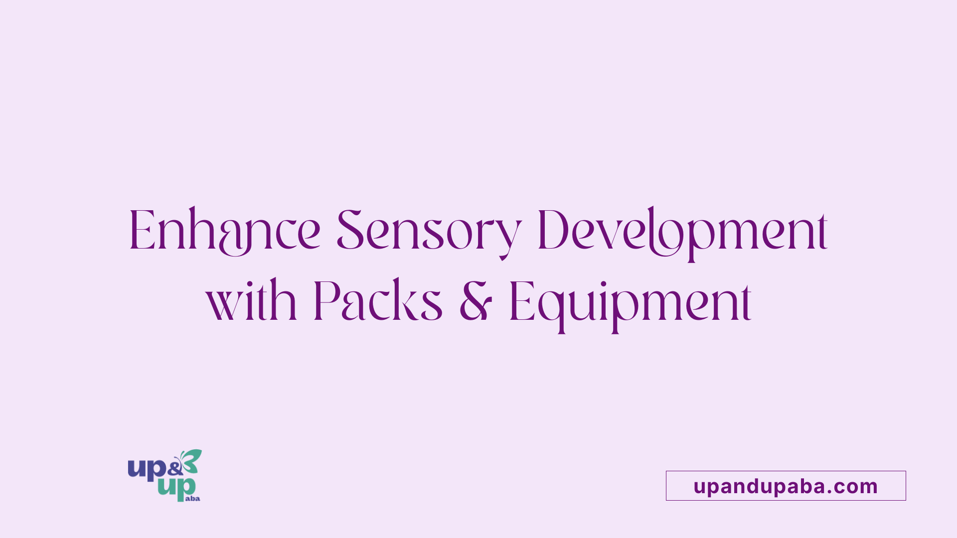 Enhance Sensory Development with Packs & Equipment