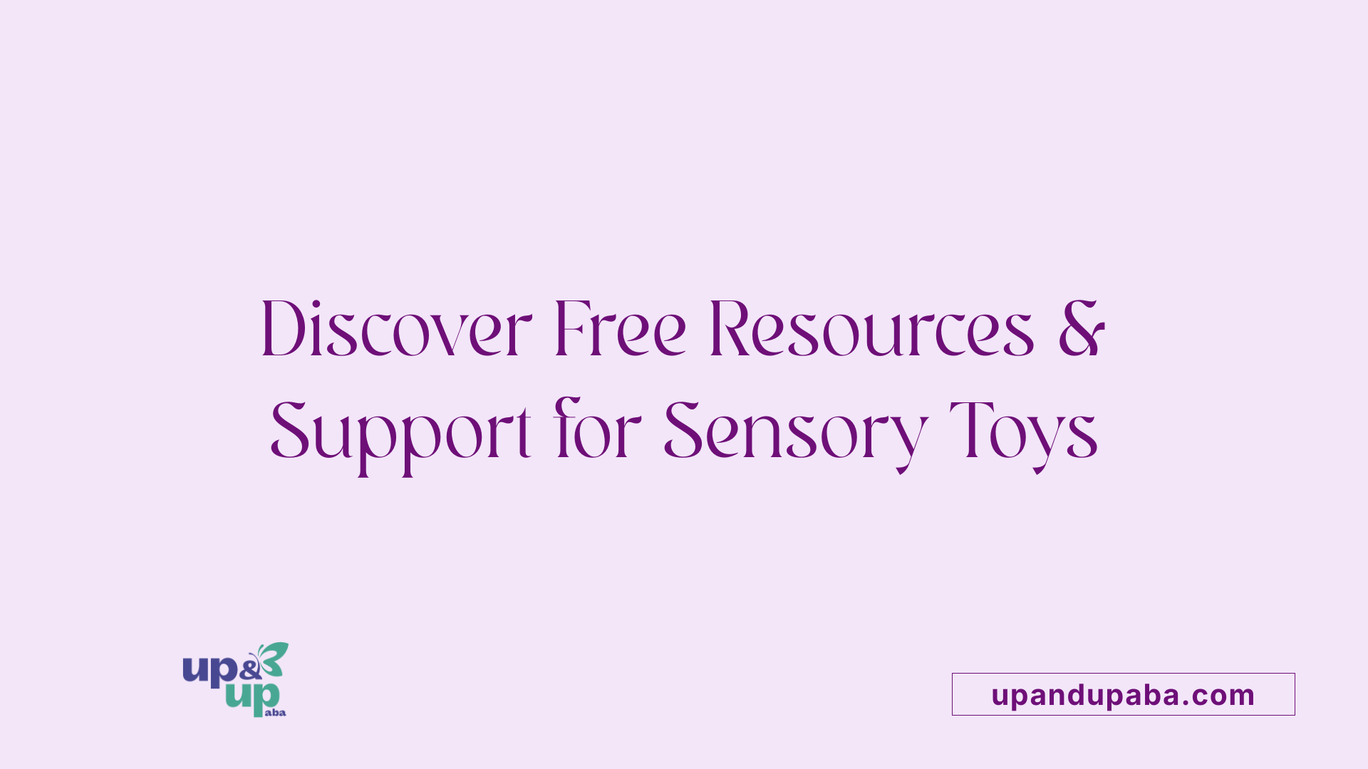 Discover Free Resources &amp; Support for Sensory Toys