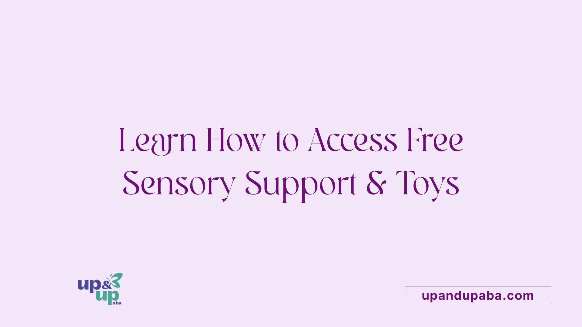 Learn How to Access Free Sensory Support & Toys