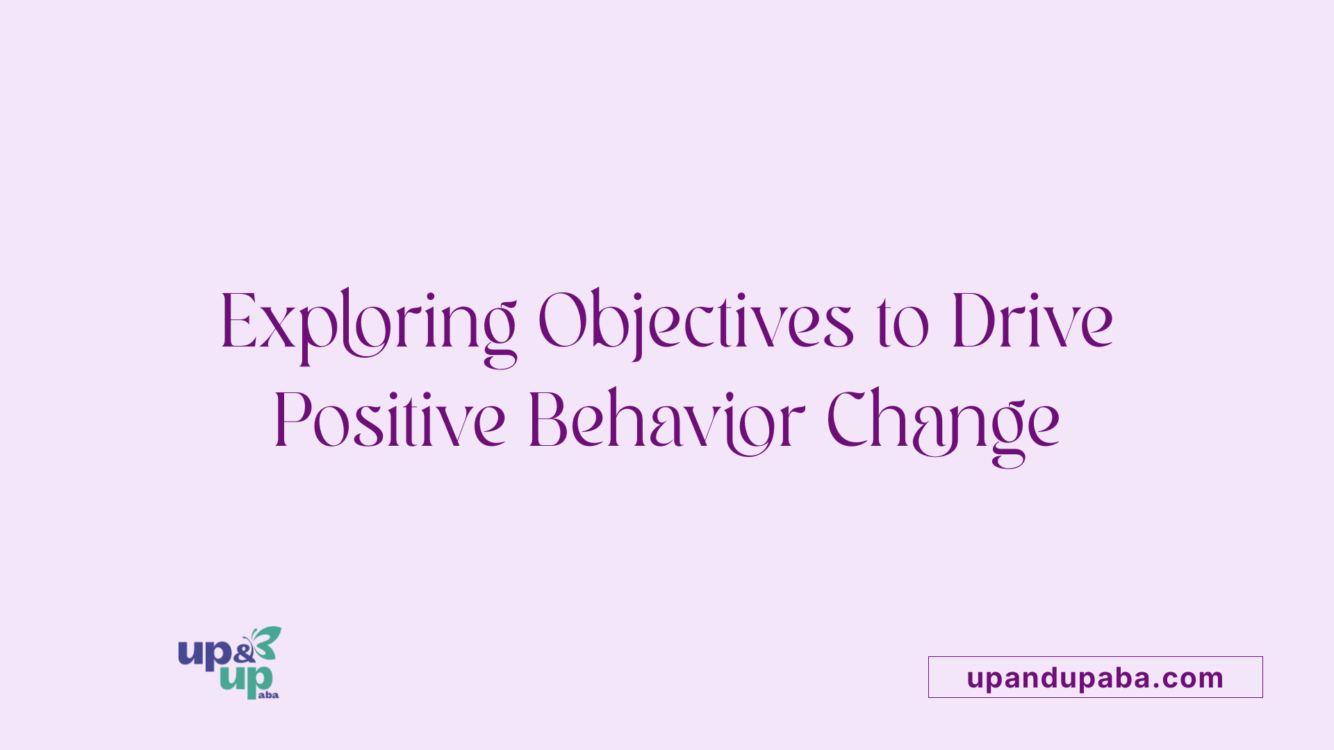 Exploring Objectives to Drive Positive Behavior Change