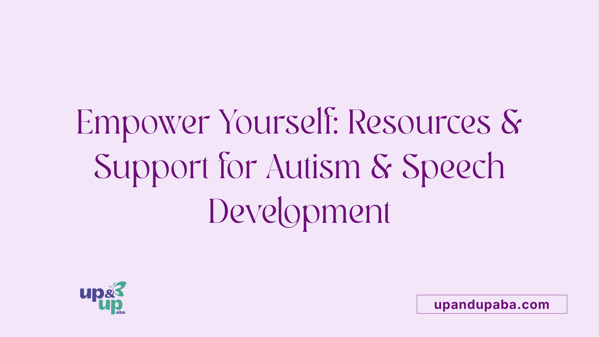 Empower Yourself: Resources &amp; Support for Autism &amp; Speech Development