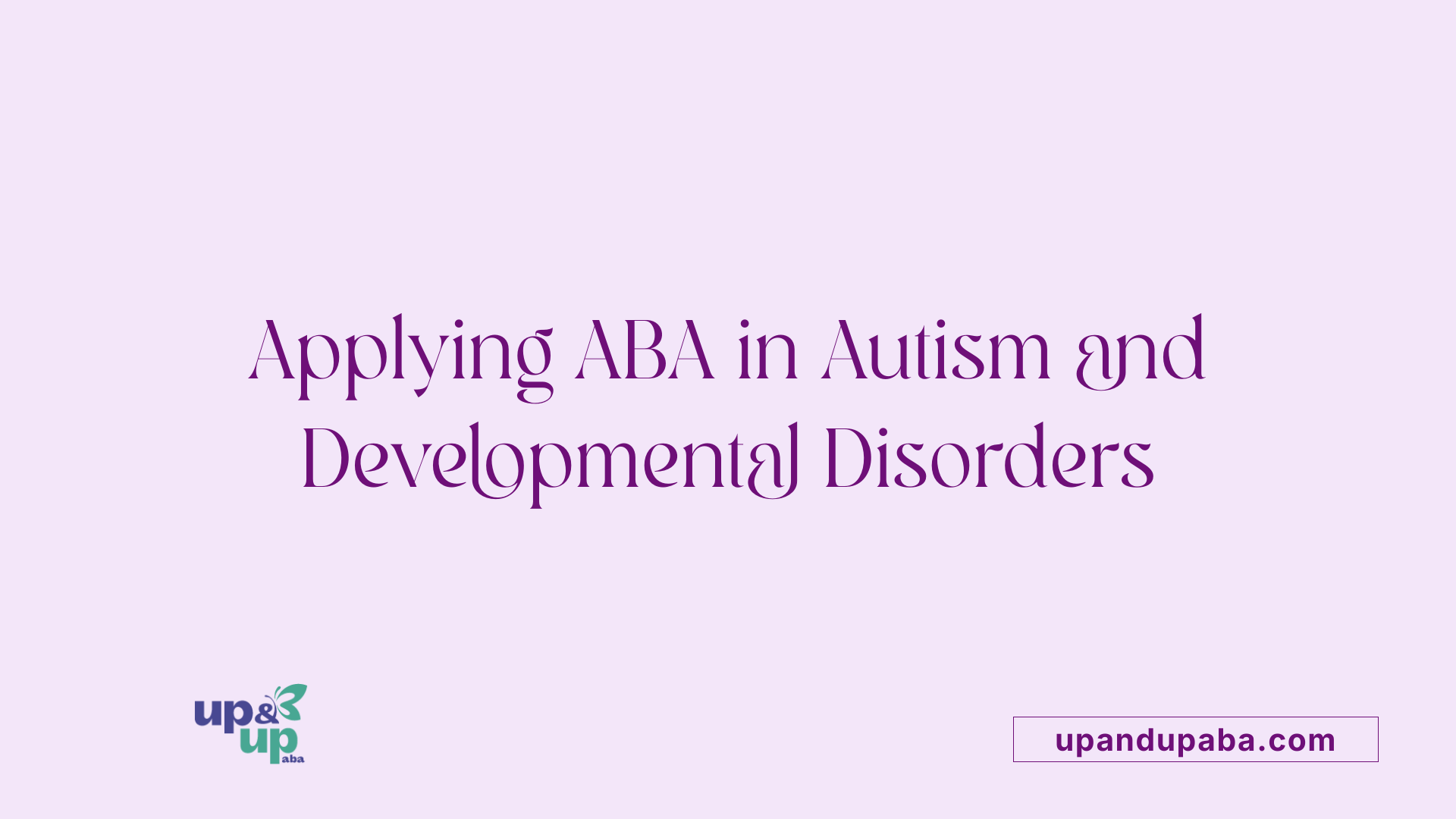 Applying ABA in Autism and Developmental Disorders