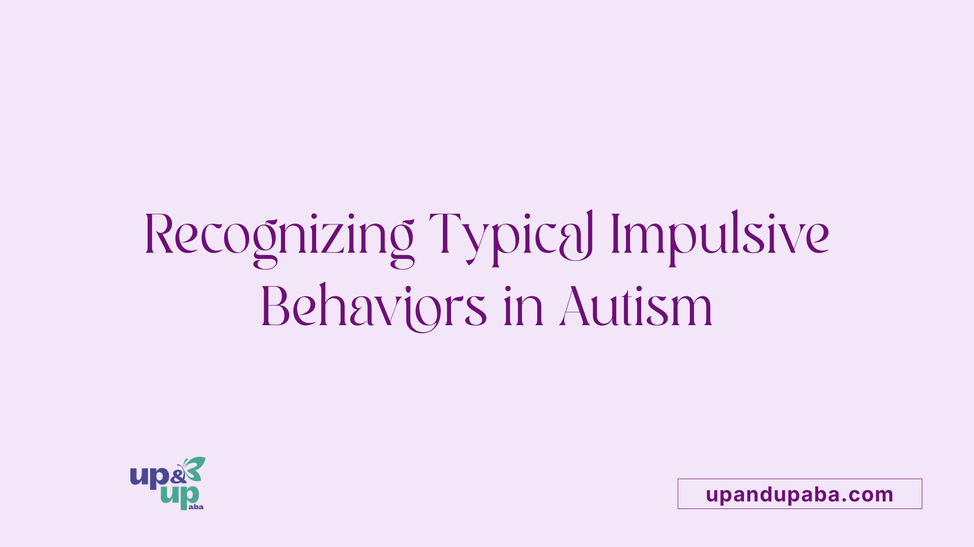 Recognizing Typical Impulsive Behaviors in Autism