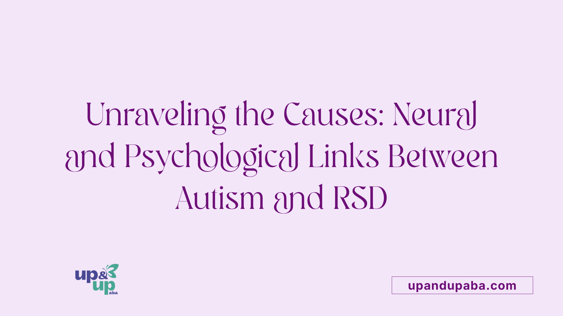 Unraveling the Causes: Neural and Psychological Links Between Autism and RSD