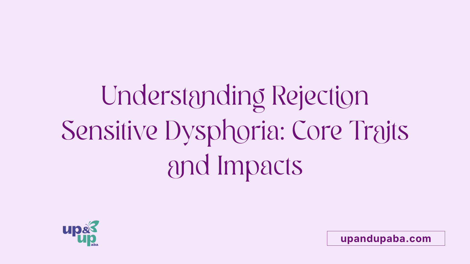 Understanding Rejection Sensitive Dysphoria: Core Traits and Impacts