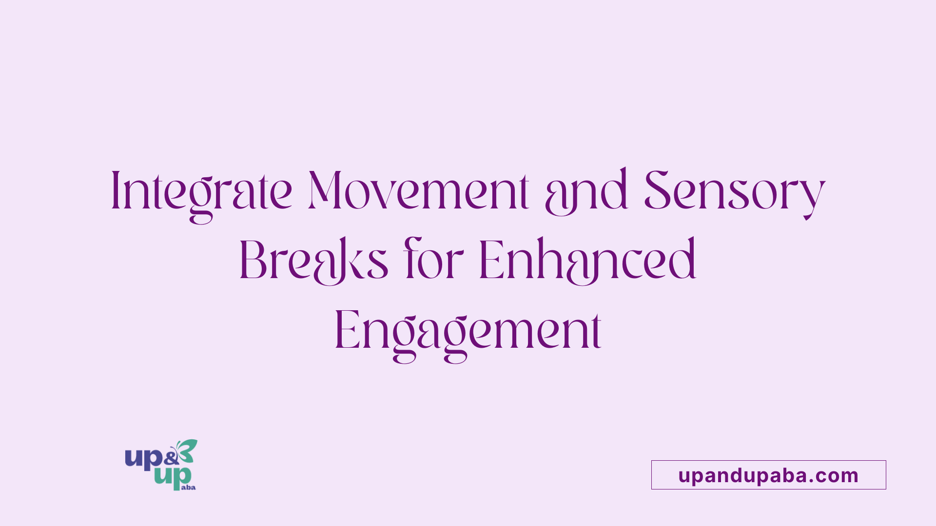 Integrate Movement and Sensory Breaks for Enhanced Engagement