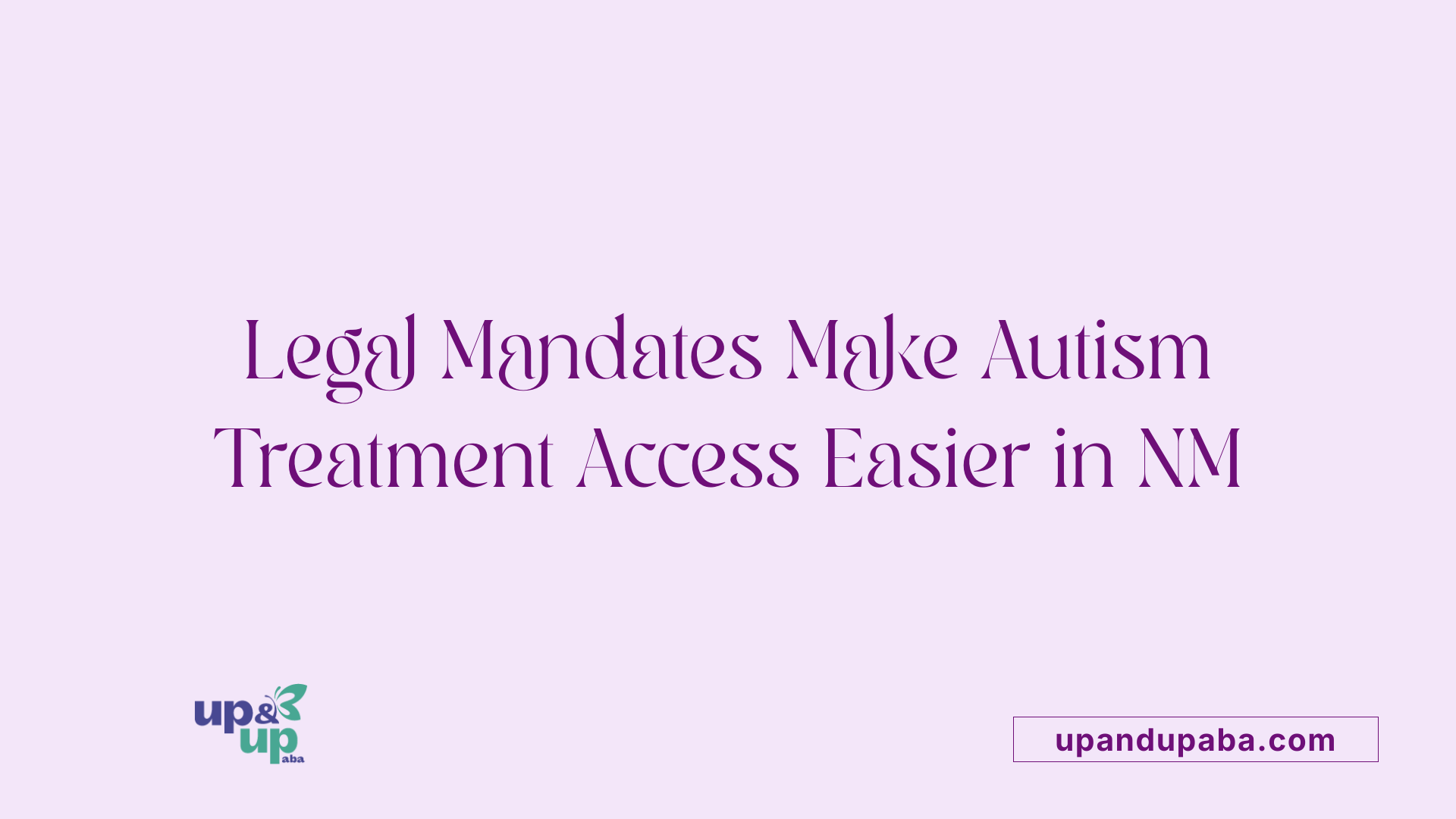 Legal Mandates Make Autism Treatment Access Easier in NM