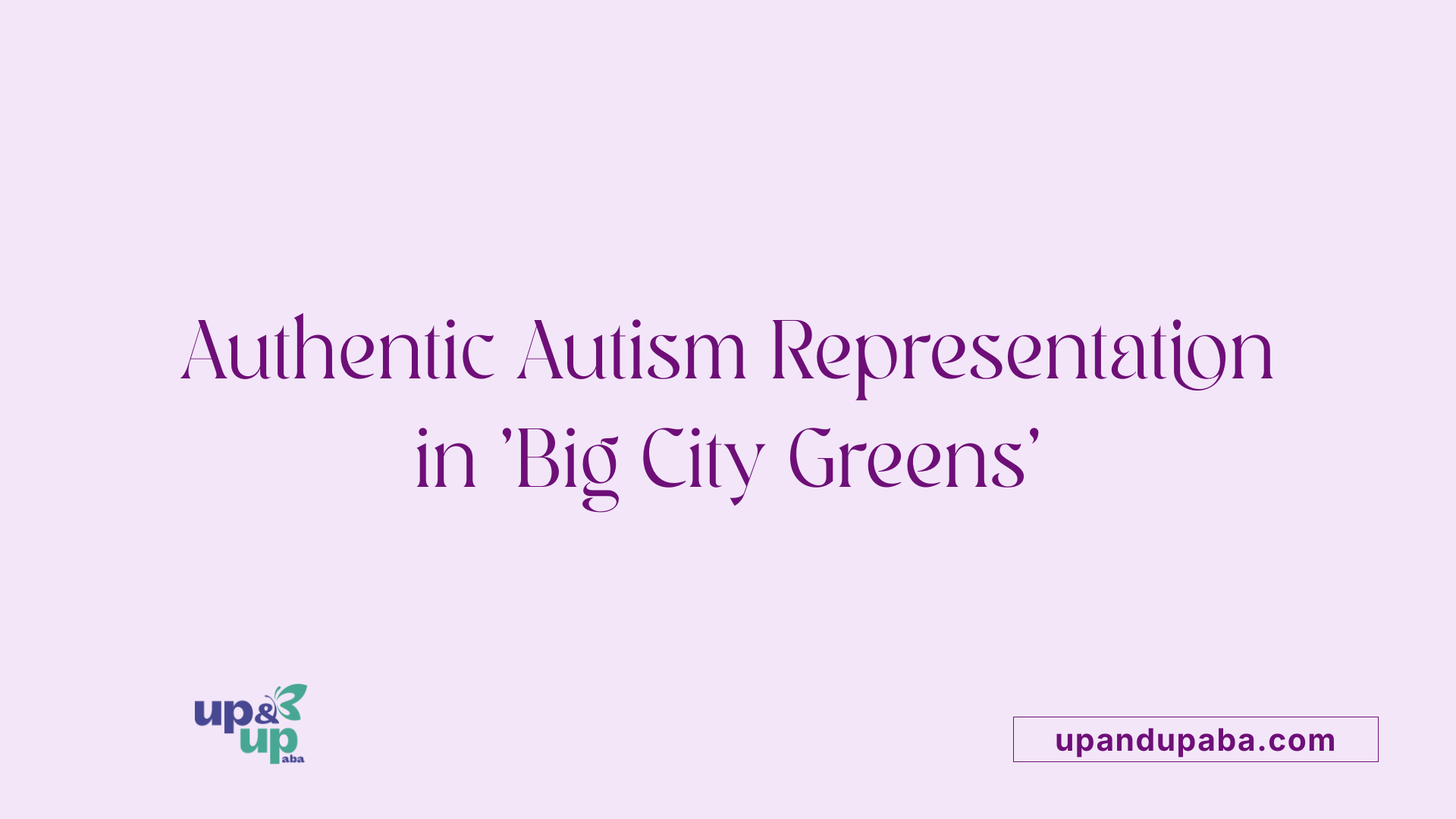 Authentic Autism Representation in 'Big City Greens'