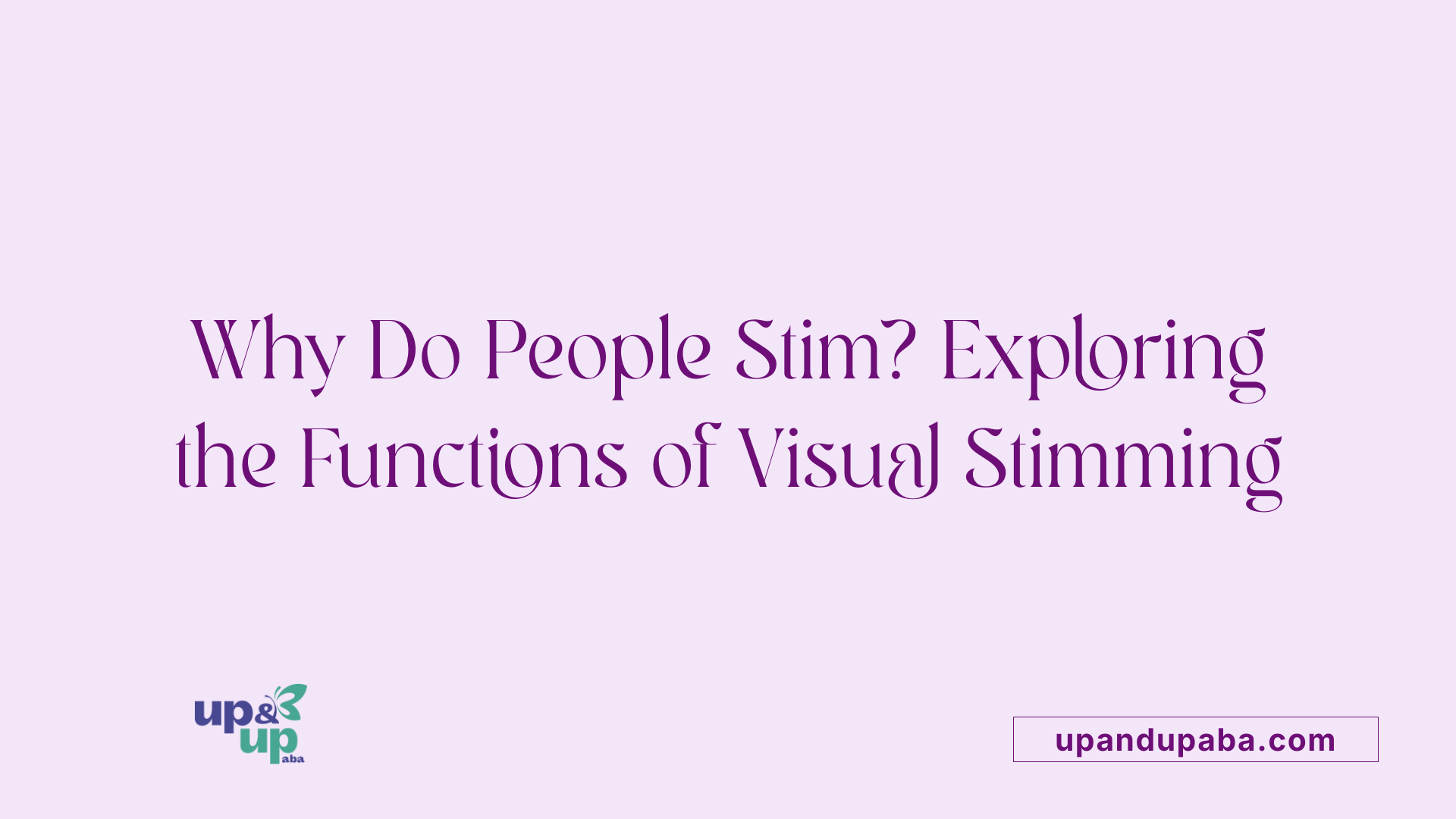 Why Do People Stim? Exploring the Functions of Visual Stimming