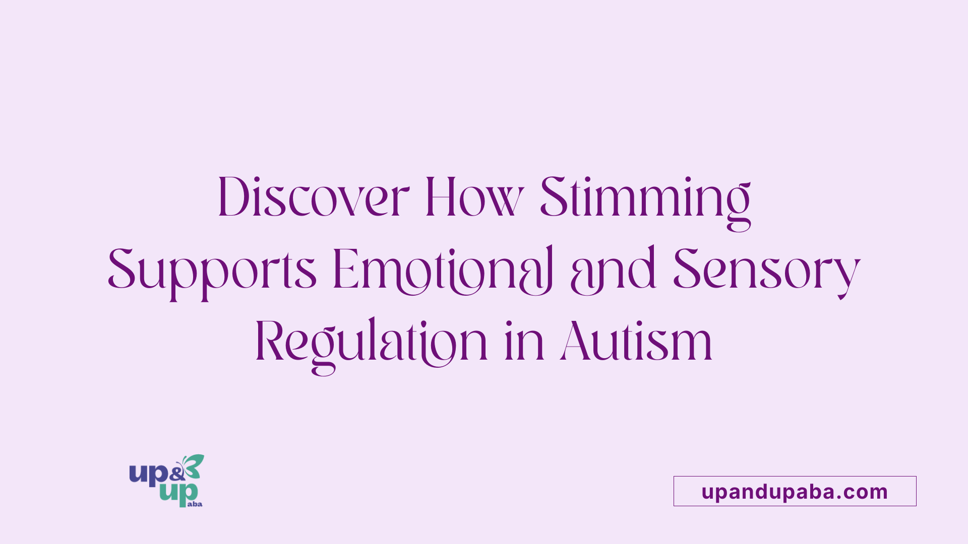 Discover How Stimming Supports Emotional and Sensory Regulation in Autism