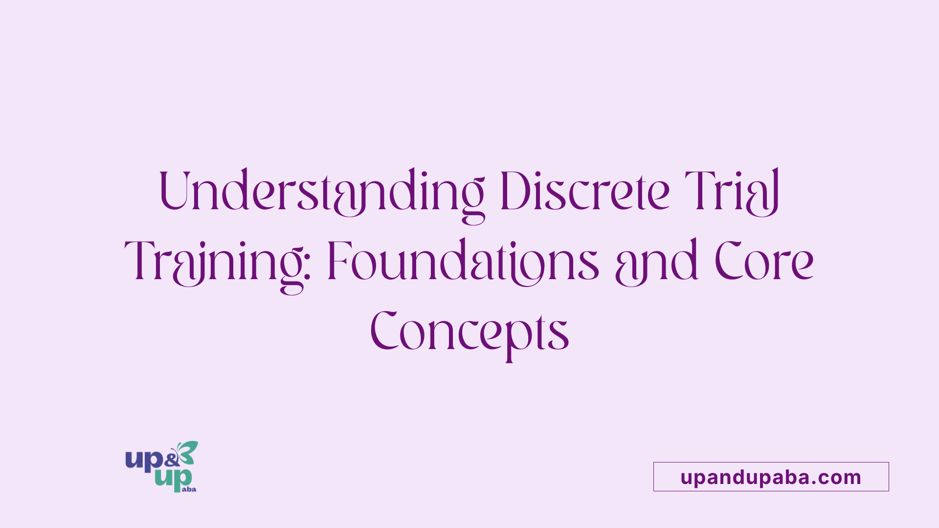Understanding Discrete Trial Training: Foundations and Core Concepts