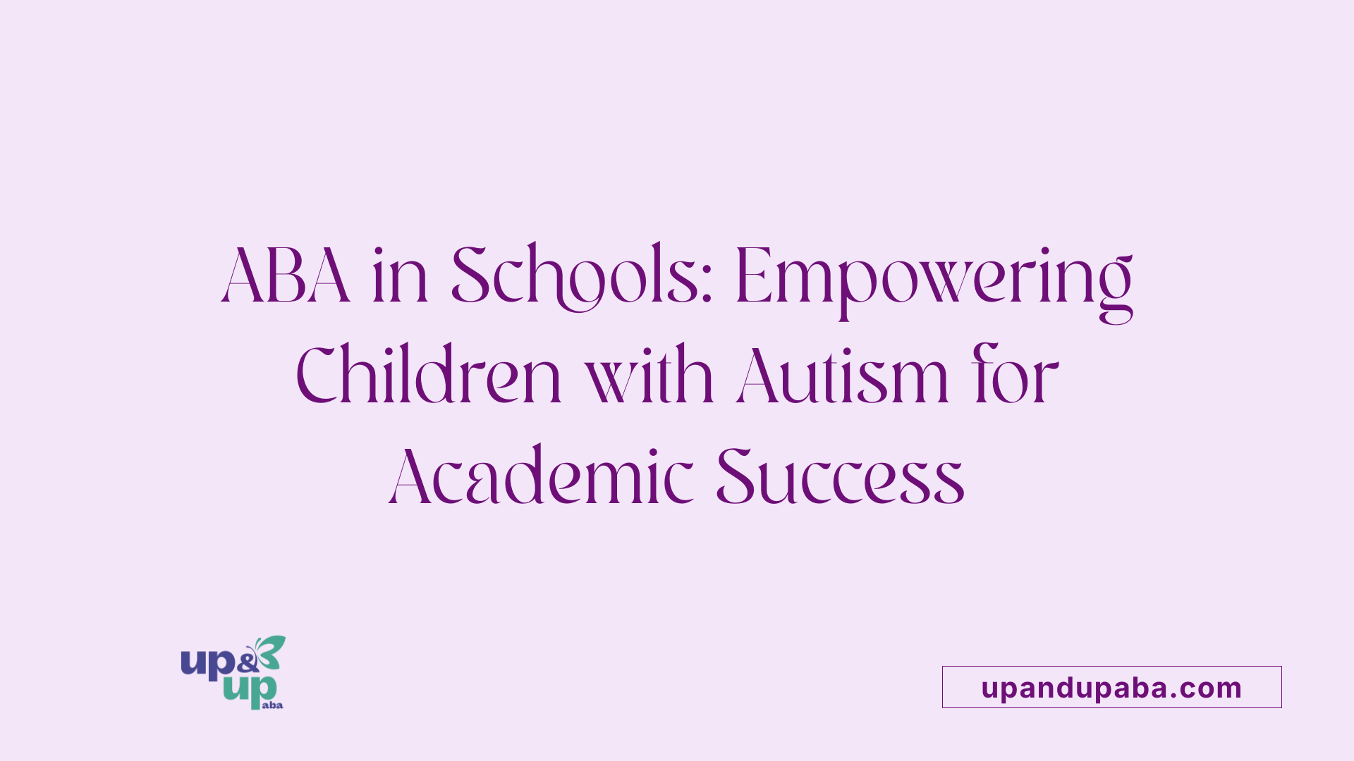 ABA in Schools: Empowering Children with Autism for Academic Success