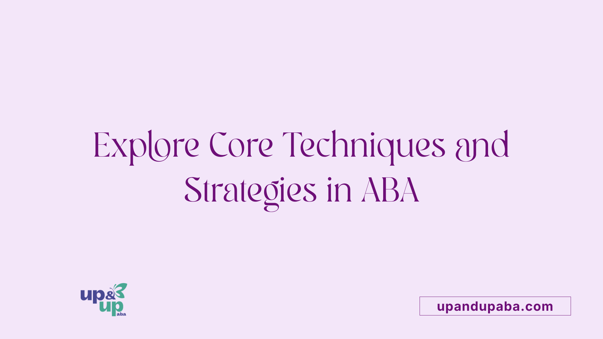 Explore Core Techniques and Strategies in ABA