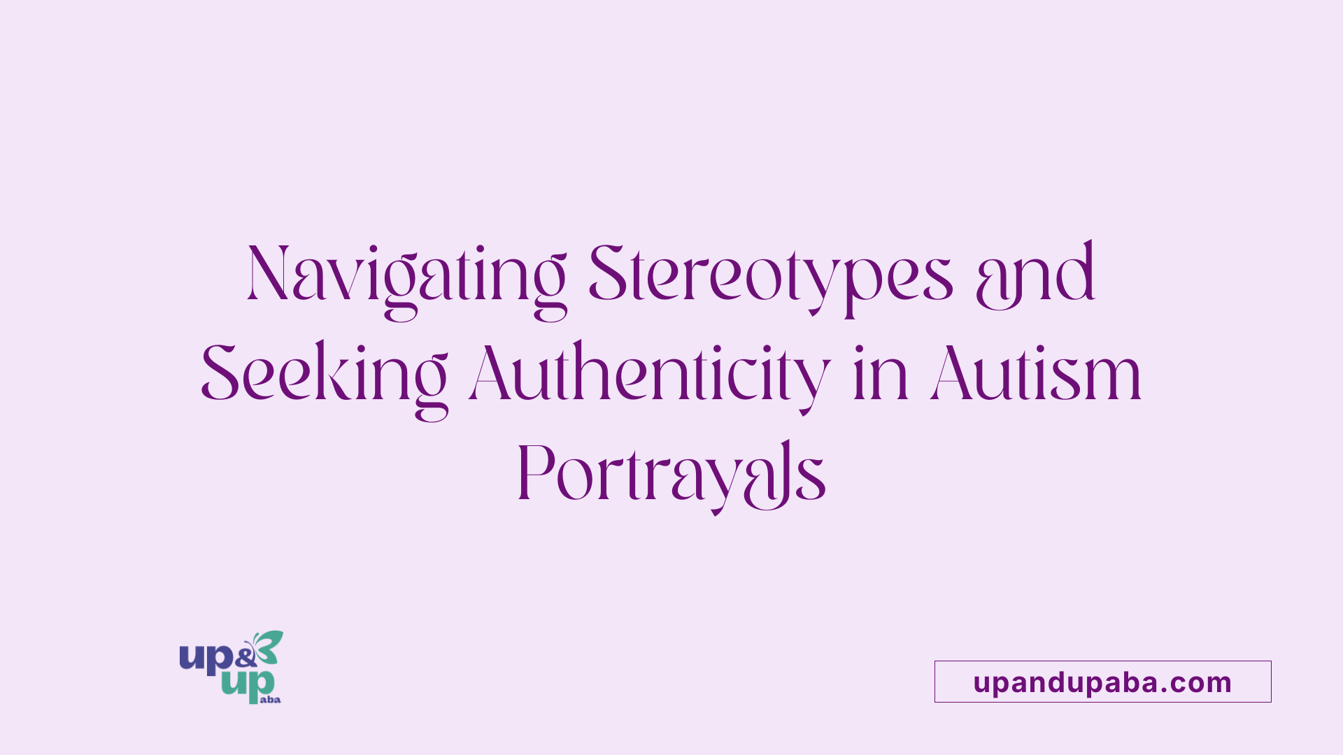 Navigating Stereotypes and Seeking Authenticity in Autism Portrayals