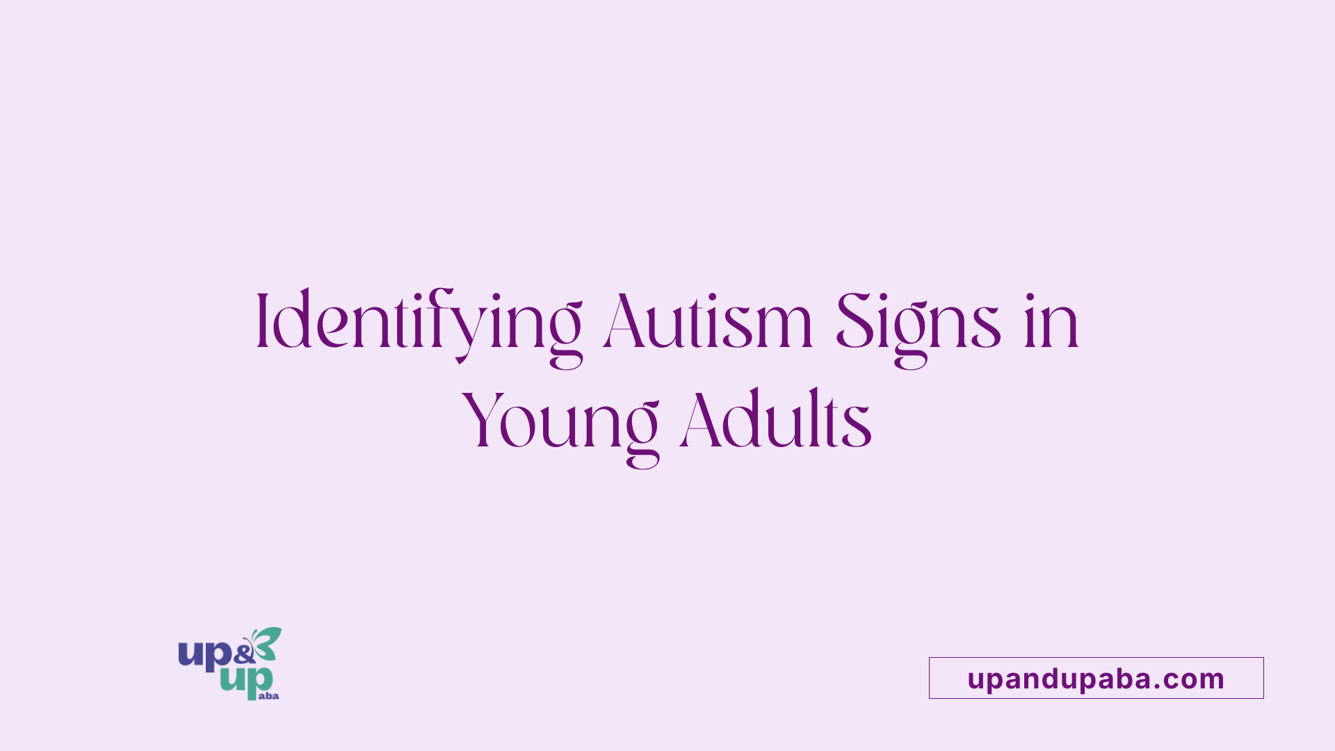 Identifying Autism Signs in Young Adults