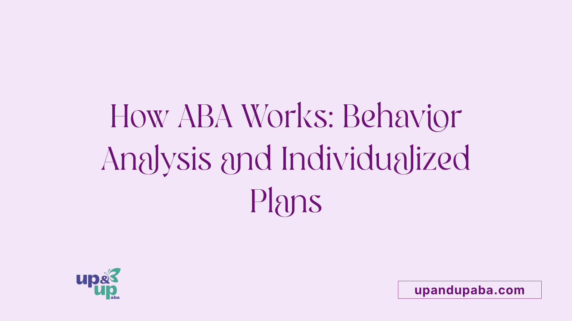 How ABA Works: Behavior Analysis and Individualized Plans