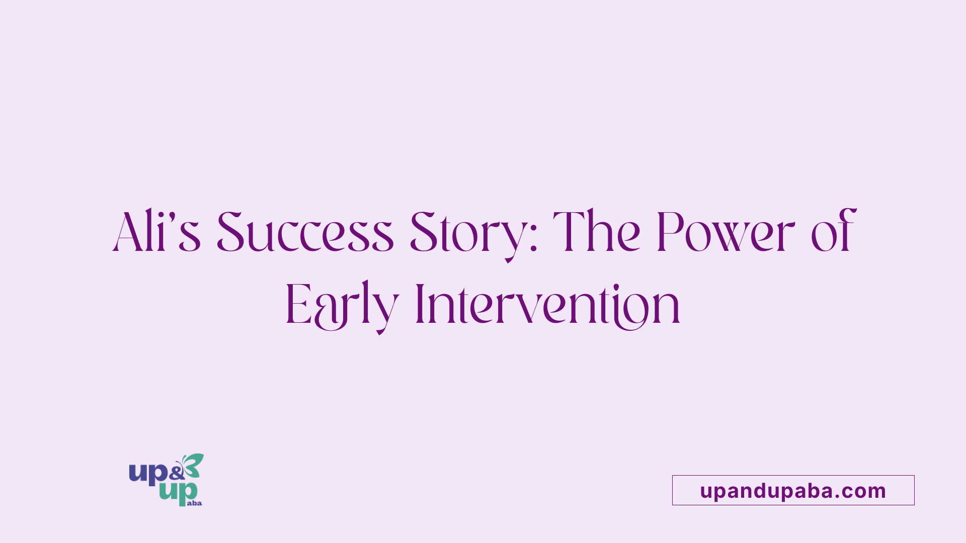 Ali’s Success Story: The Power of Early Intervention