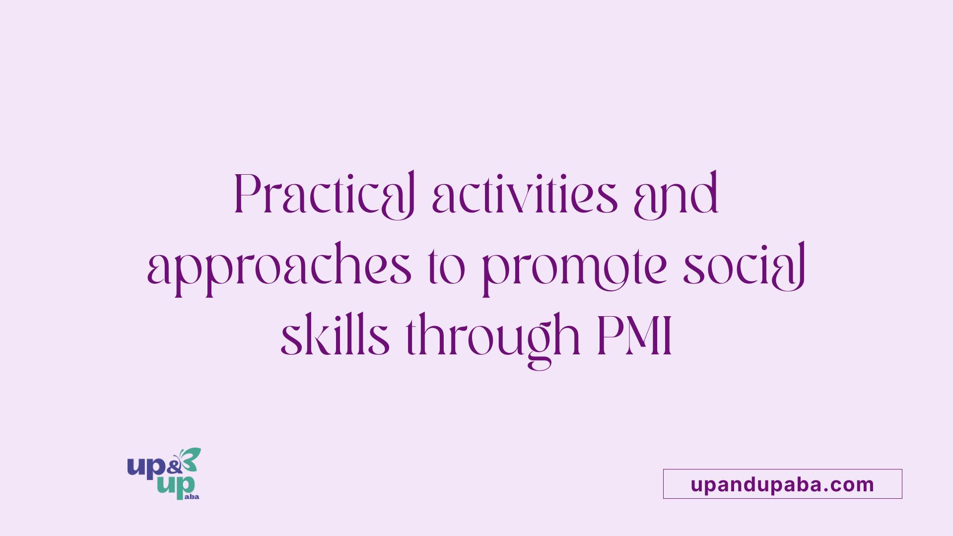Practical activities and approaches to promote social skills through PMI