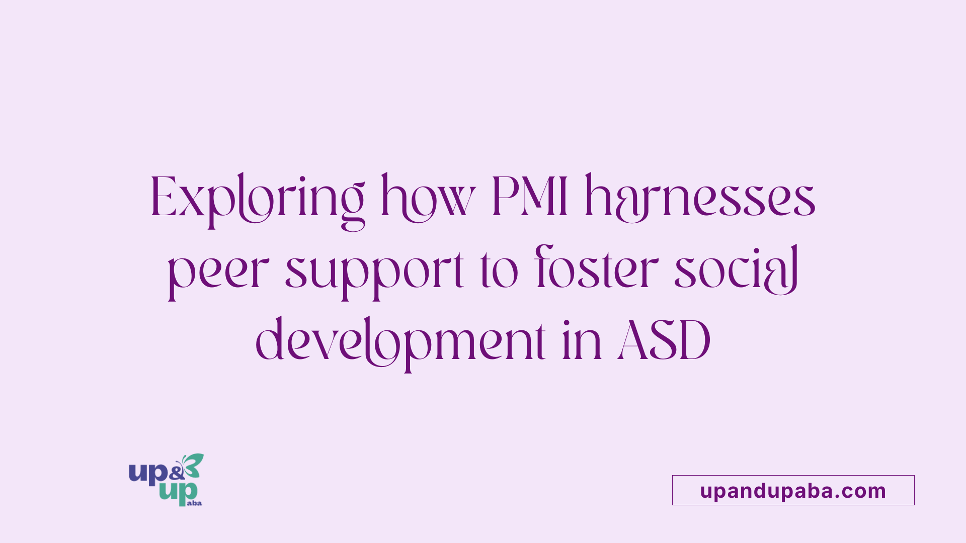 Exploring how PMI harnesses peer support to foster social development in ASD