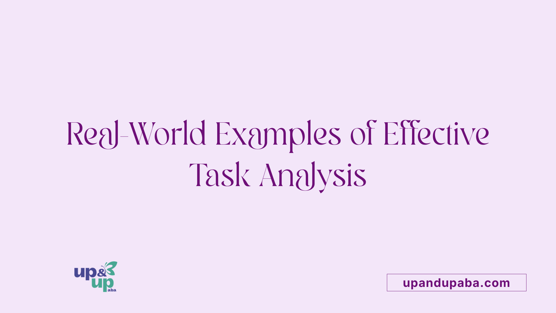 Real-World Examples of Effective Task Analysis