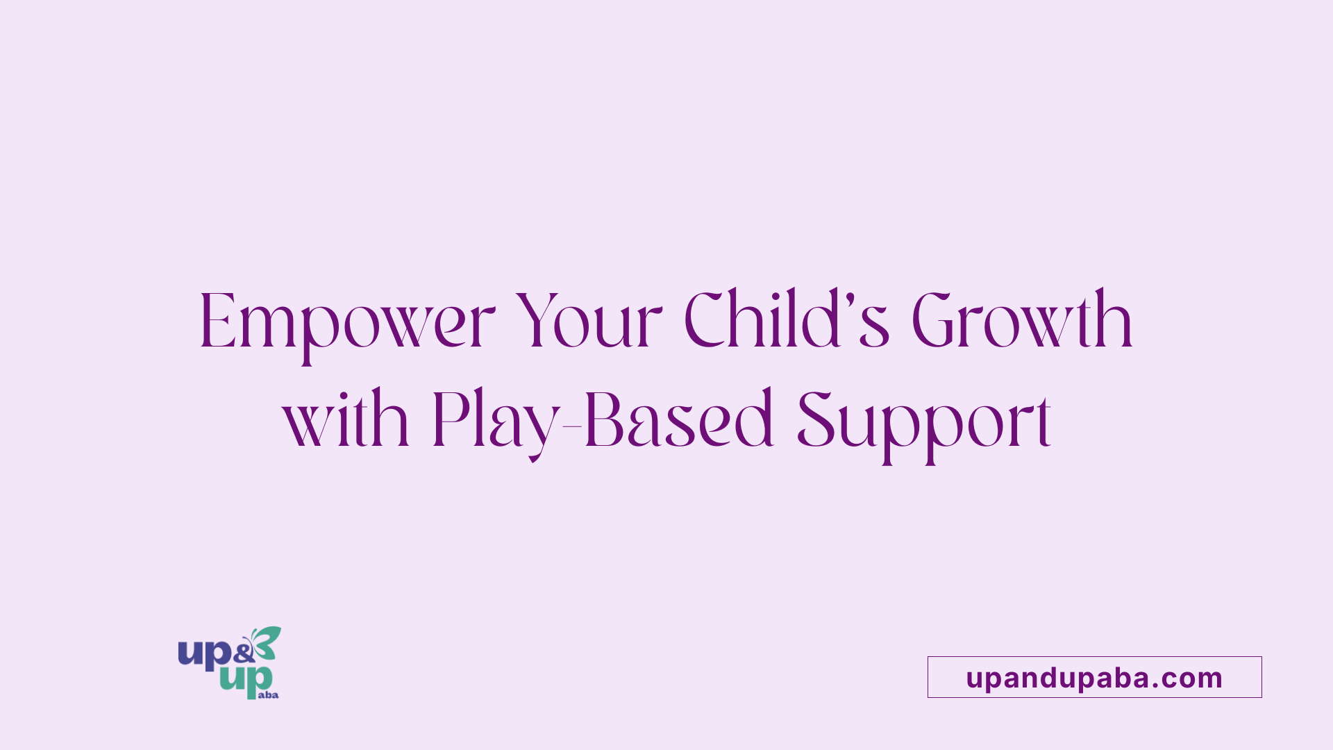 Empower Your Child's Growth with Play-Based Support