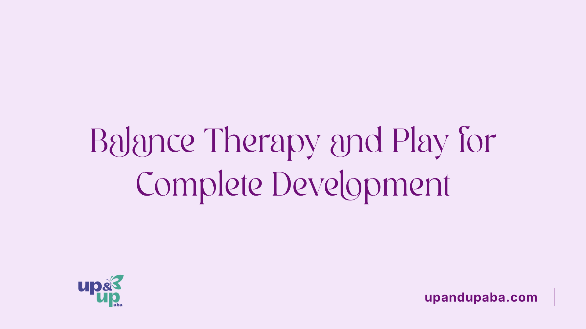 Balance Therapy and Play for Complete Development