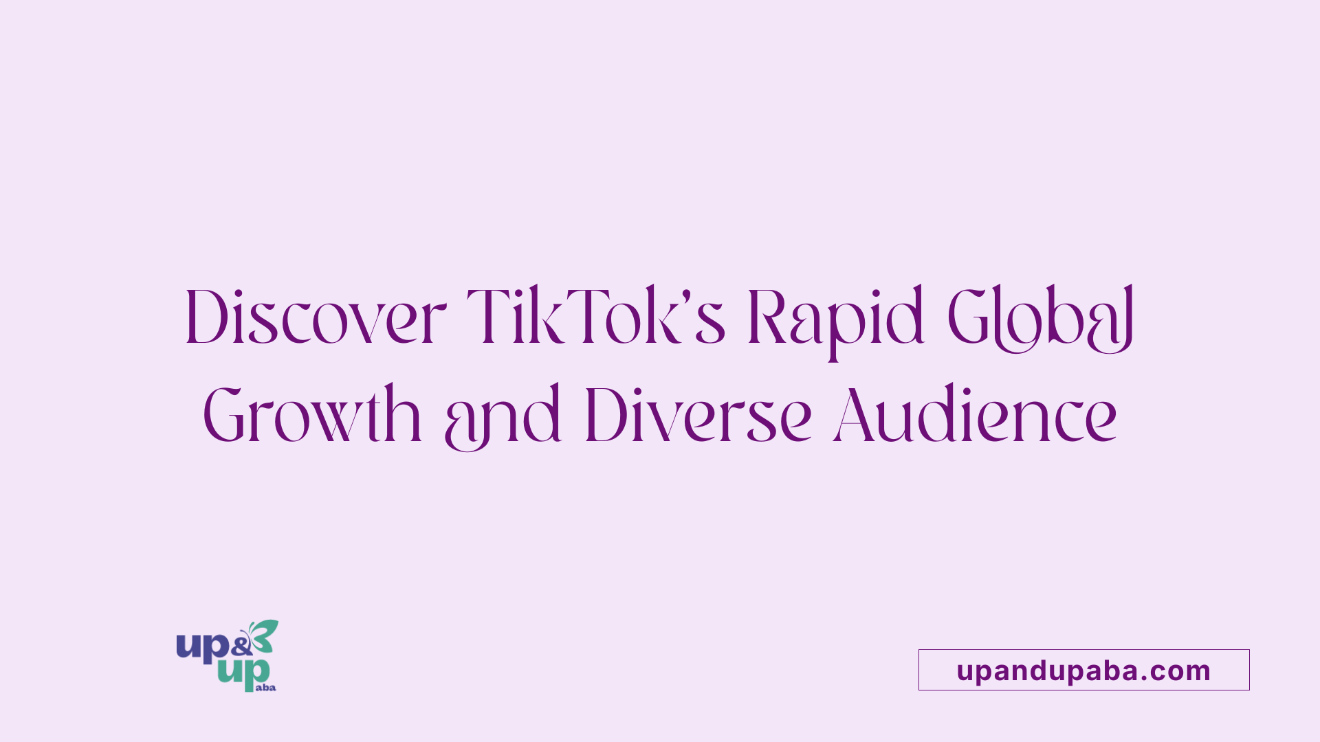 Discover TikTok’s Rapid Global Growth and Diverse Audience