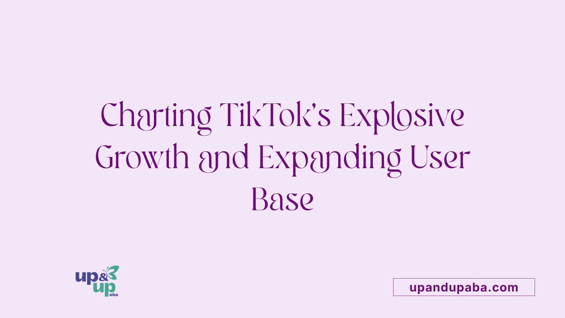 Charting TikTok's Explosive Growth and Expanding User Base