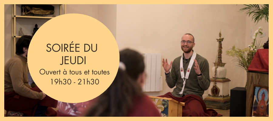 Soirée de pratique et enseignements de la méditation et du bouddhisme au centre bouddhiste den Paris. Pleine conscience, méditation, bienveillance, sagesse, bouddhisme.