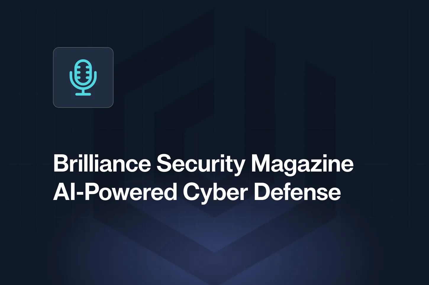 Brilliance Security Magazine cover featuring AI-Powered Cyber Defense article with professional cybersecurity design
