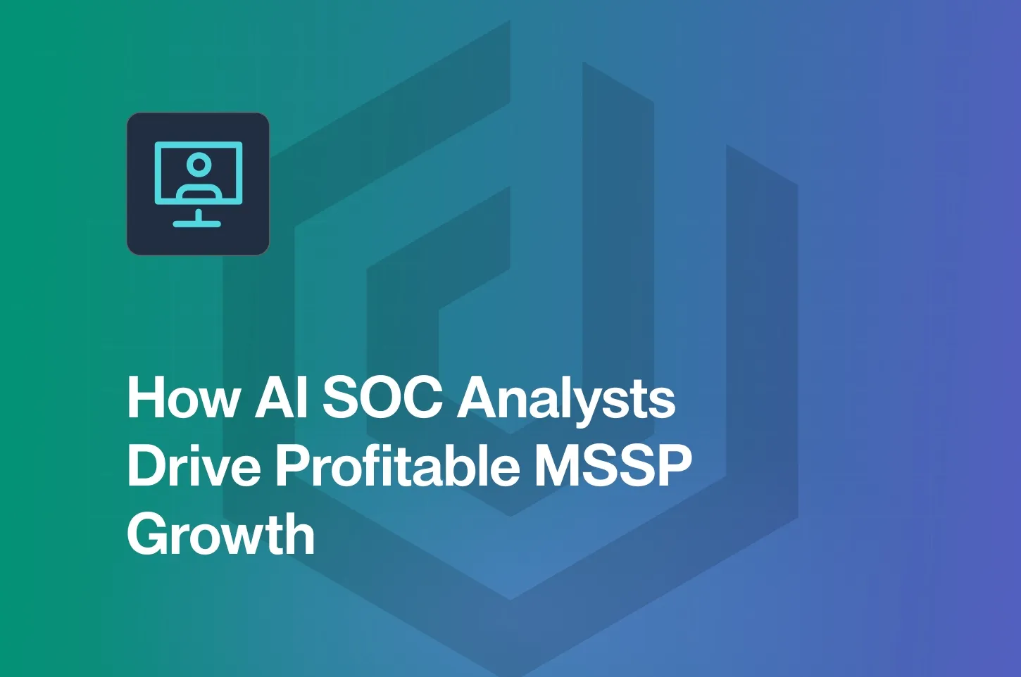 A graphic that says "How AI SOC Analysts Drive Profitable MSSP Growth"