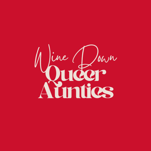 Queer Aunties WINE DOWN NY