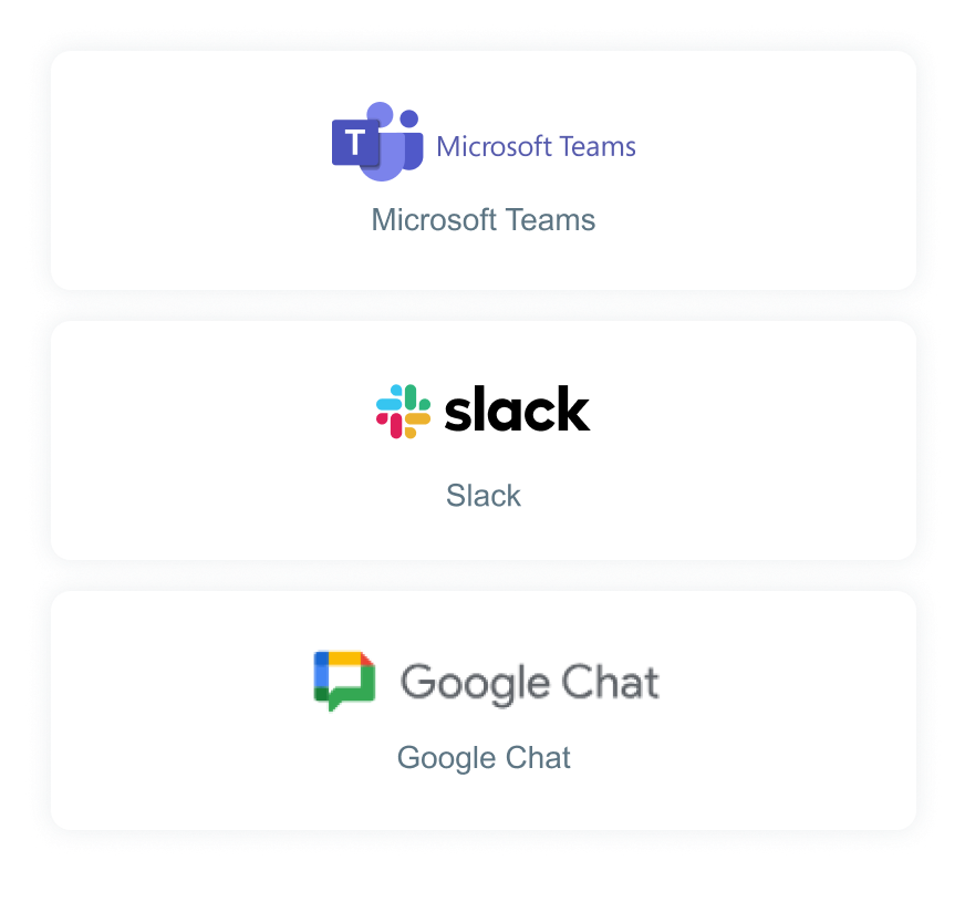 Microsoft Teams
Slack
Google Chat