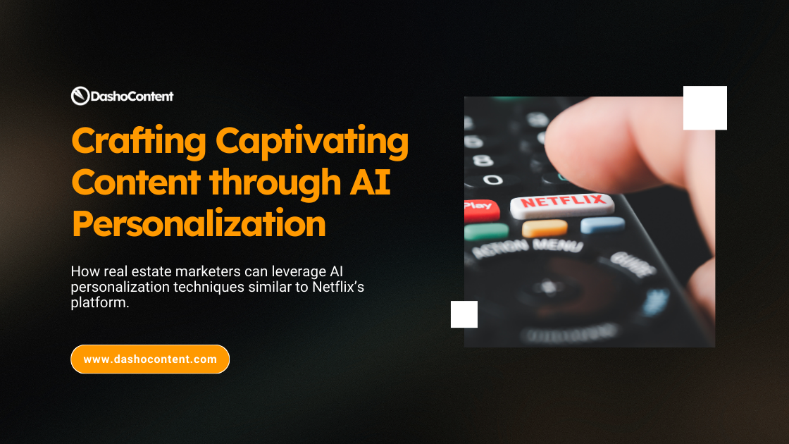 How real estate marketers can leverage AI personalization techniques similar to Netflix’s platform to boost client engagement through tailored recommendations, predictive lead scoring models and interactive content.