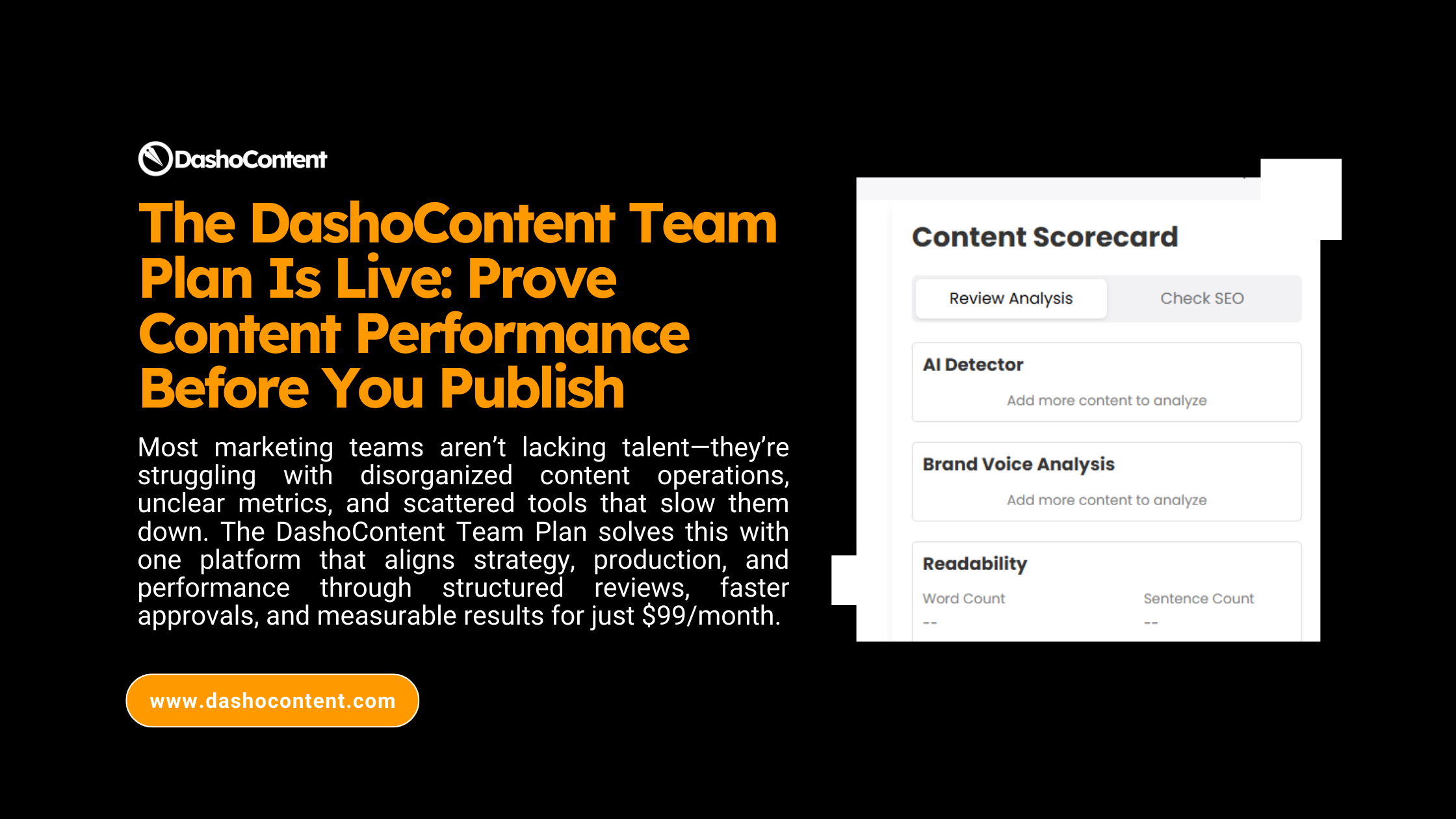 Most marketing teams aren’t lacking talent—they’re struggling with disorganized content operations, unclear metrics, and scattered tools that slow them down. The DashoContent Team Plan solves this with one platform that aligns strategy, production, and performance through structured reviews, faster approvals, and measurable results for just $99/month.
