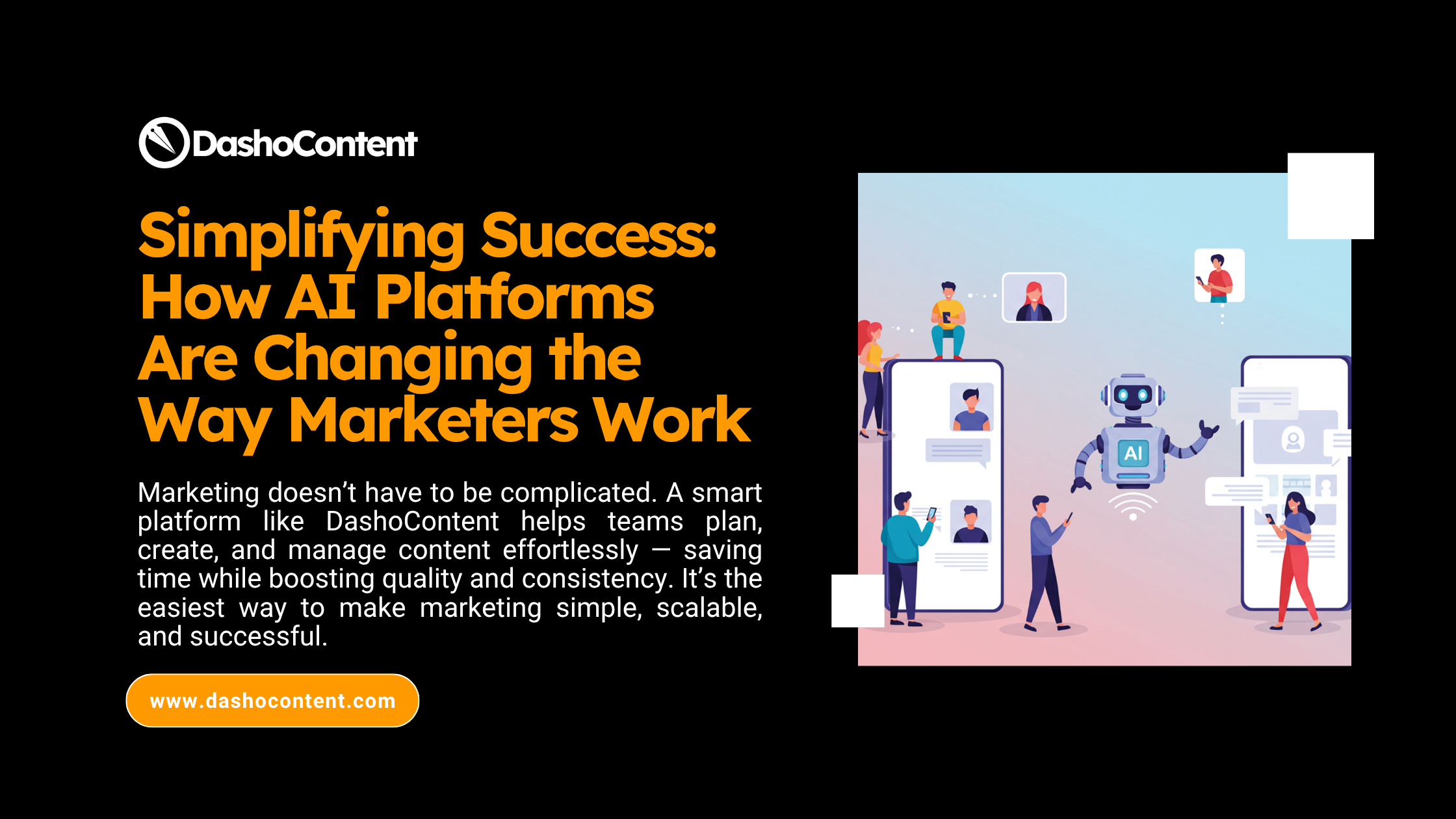 Marketing doesn’t have to be complicated. A smart platform like DashoContent helps teams plan, create, and manage content effortlessly — saving time while boosting quality and consistency. It’s the easiest way to make marketing simple, scalable, and successful.