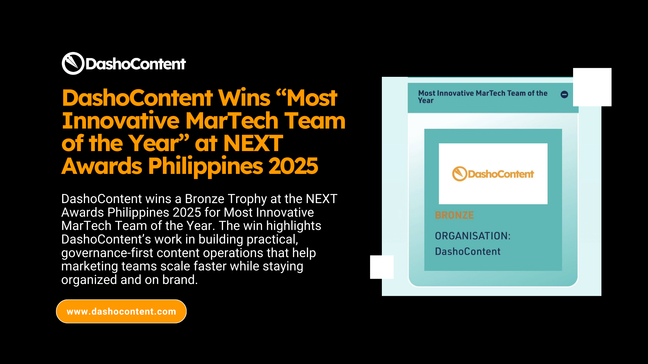 DashoContent wins a Bronze Trophy at the NEXT Awards Philippines 2025 for Most Innovative MarTech Team of the Year. The win highlights DashoContent’s work in building practical, governance-first content operations that help marketing teams scale faster while staying organized and on brand.