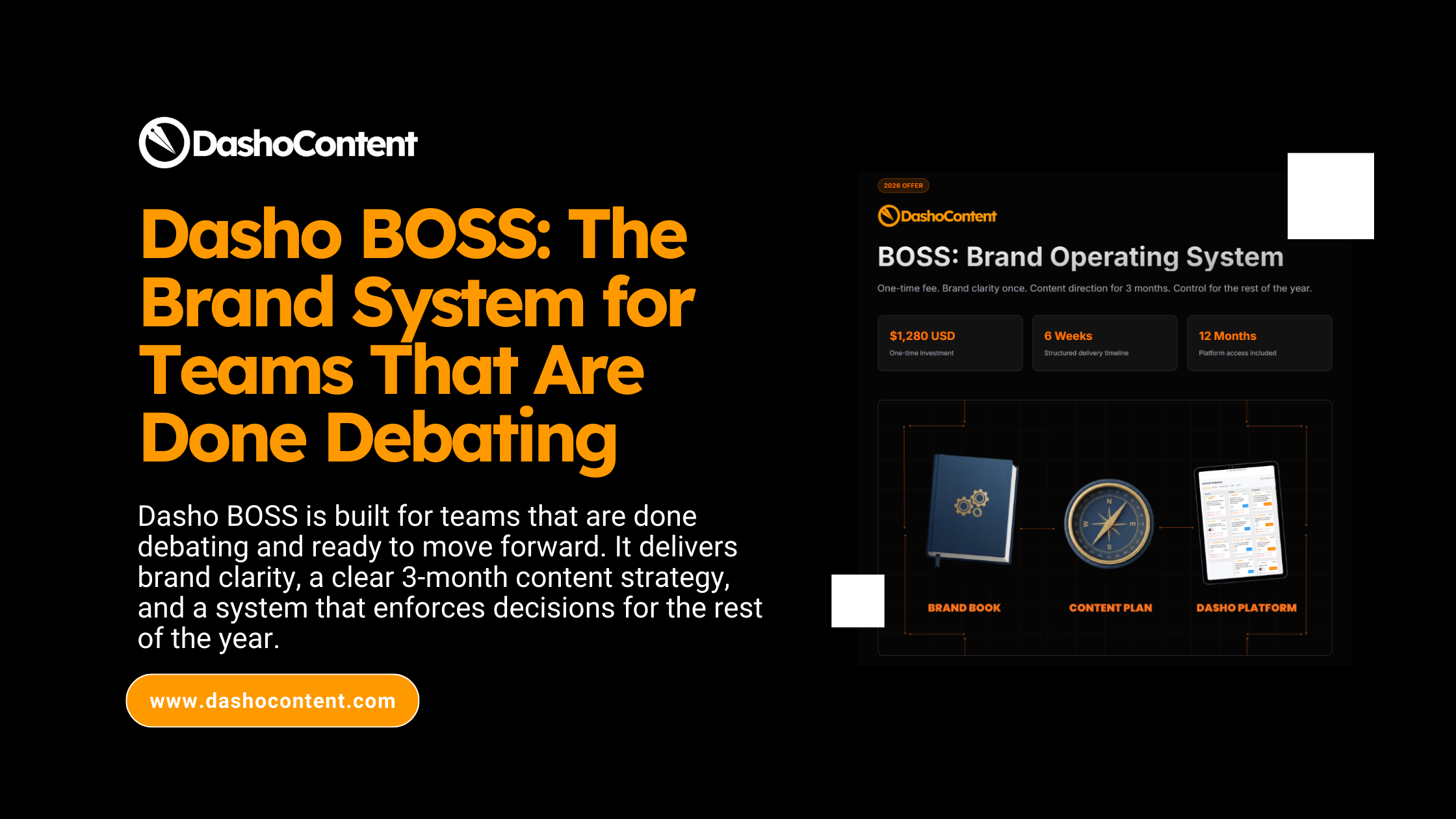 Dasho BOSS is built for teams that are done debating and ready to move forward. It delivers brand clarity, a clear 3-month content strategy, and a system that enforces decisions for the rest of the year.