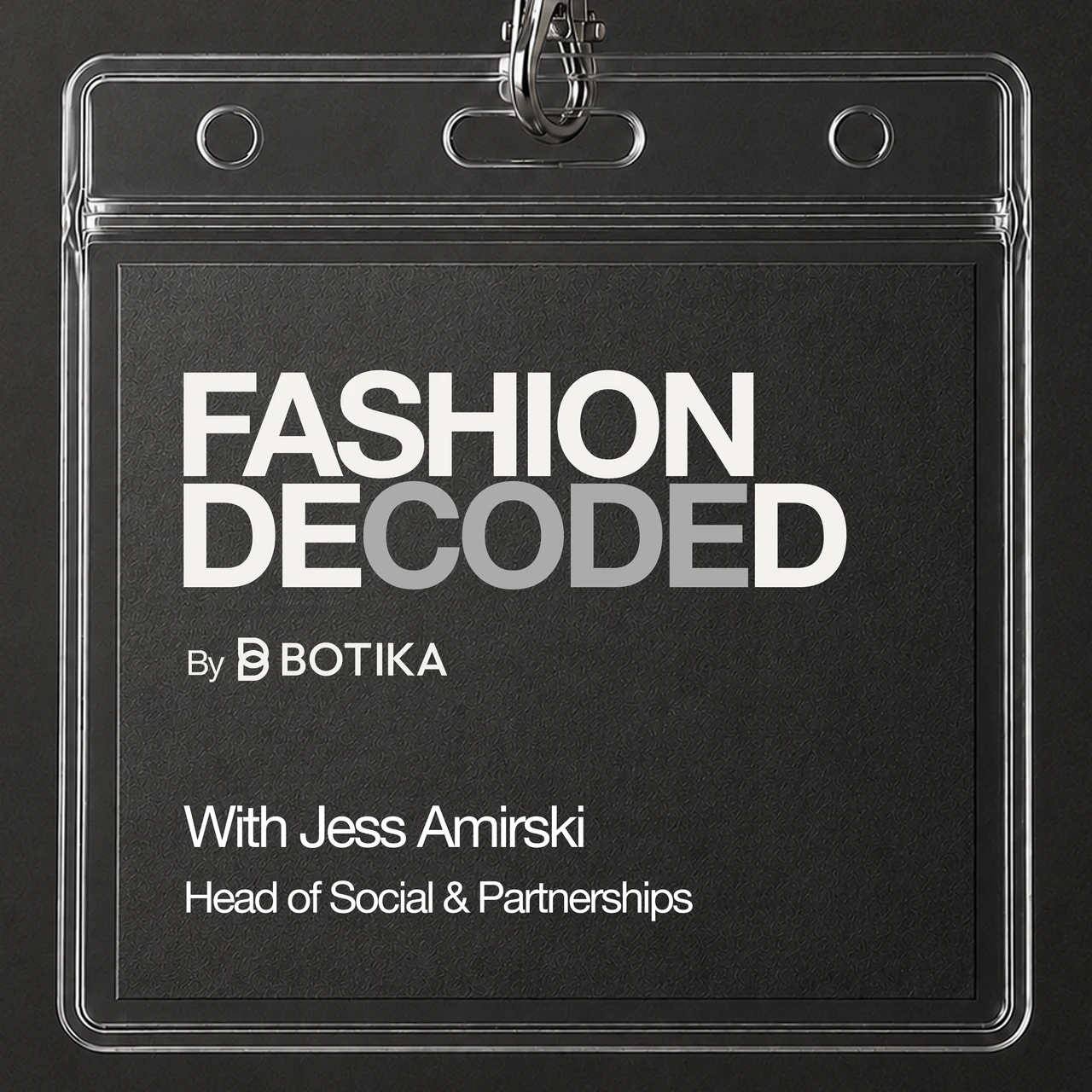 Fashion Decoded by Botika, with Jess Amirski, Head of Social and Partnerships